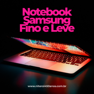 Notebook Samsung Fino e Leve