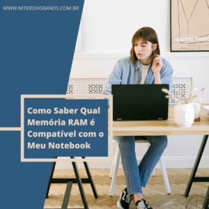 Como Saber Qual Memória RAM é Compatível com o Meu Notebook